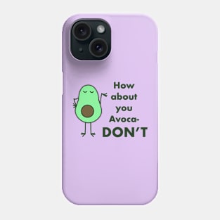 Avocado, Avocadon’t Phone Case