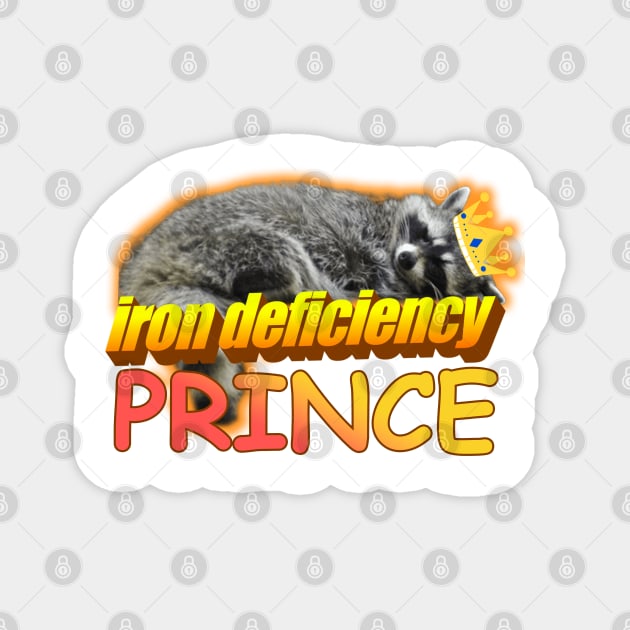 Iron Deficiency Prince Raccoon Meme Magnet by swankyswamprat