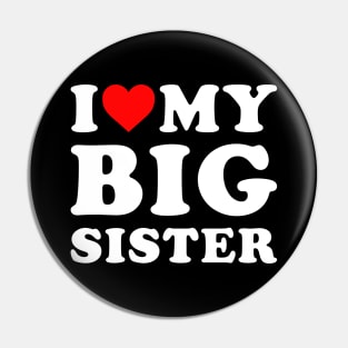 I Love My Big Sister Pin