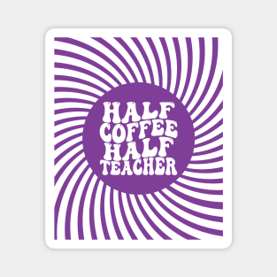 Half Coffee Half Teacher Groovy Inspirational Quotes Teacher Magnet