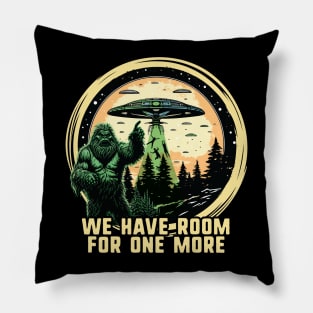 We have room for one more - For Bigfoot & Alien Believers Pillow