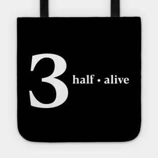 3 Half Alive Tote