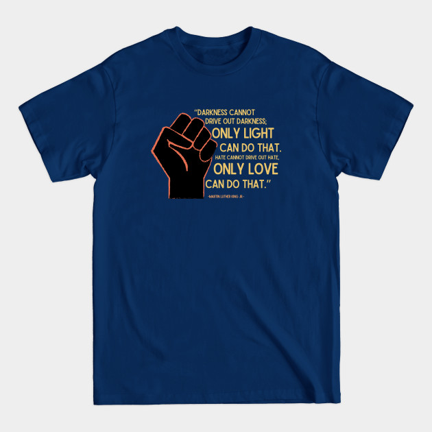 Discover Only Light, Only Love - Martin Luther King - T-Shirt