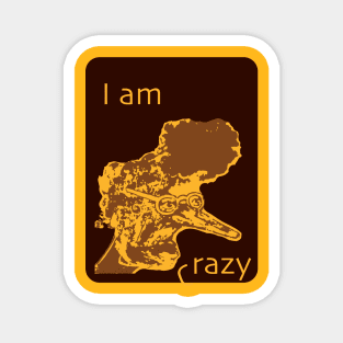 i am crazy Magnet