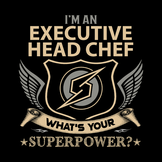 Executive Head Chef T Shirt - Superpower Gift Item Tee by Cosimiaart