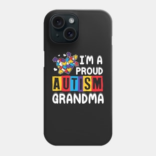 Im A Proud Autism Grandma Autism Awareness Phone Case