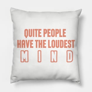 Quite people have the loudest mind cool modern design Pillow