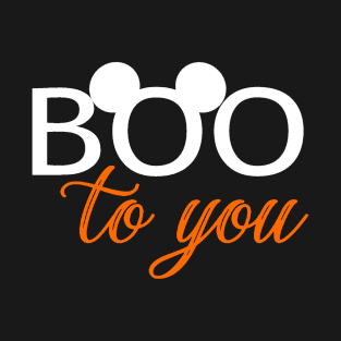 Boo to you and you and you and you...happy Halloween! T-Shirt