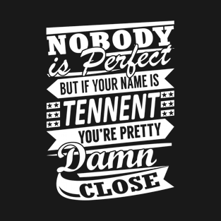 Nobody is Perfect TENNENT Pretty Damn Close T-Shirt