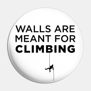 Walls Are Meant For Climbing Pin