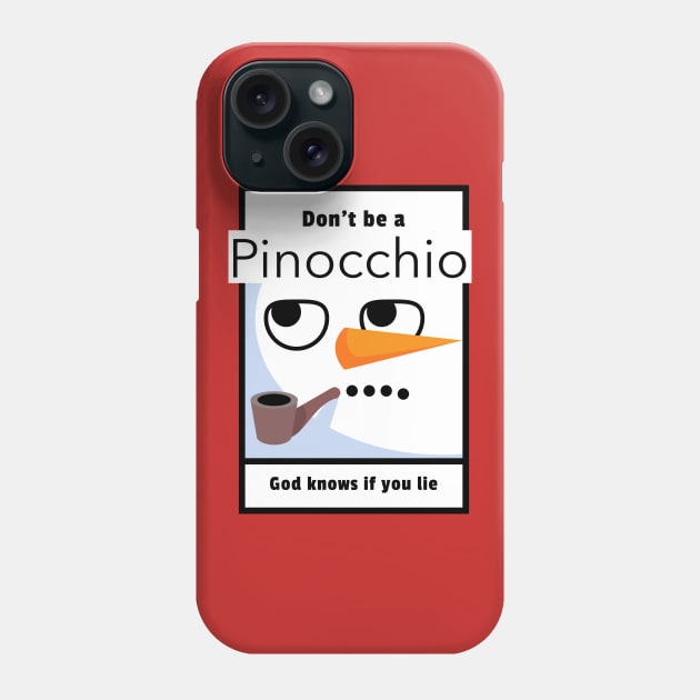 Don't be  a Pinocchio God knows if you lie Phone Case by Godynagrit