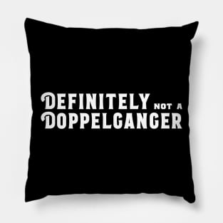 Definitely not a Doppelganger Dungeons Crawler and Dragons Slayer Tabletop RPG Addict Pillow