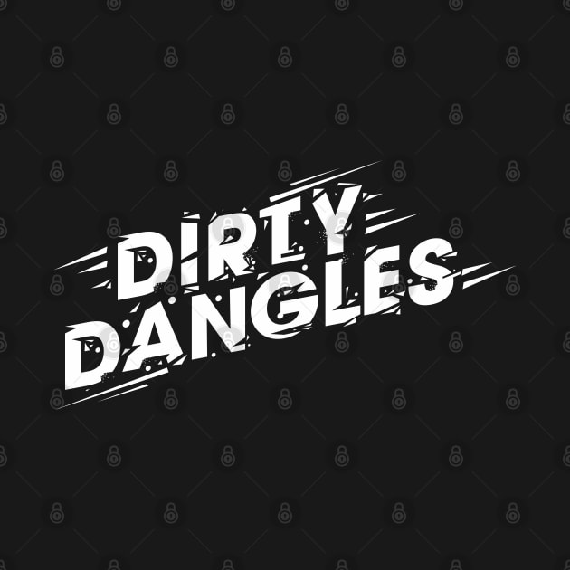 Dirty Dangles Letterkenny by Mirotic Collective