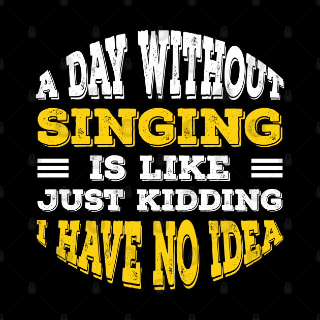 A Day Without Singing Is Like Just Kidding I Have No Idea by Alennomacomicart