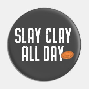 Skeet Shooting Shirt Slay Clay All Day Trap Clay Piegeon Pin