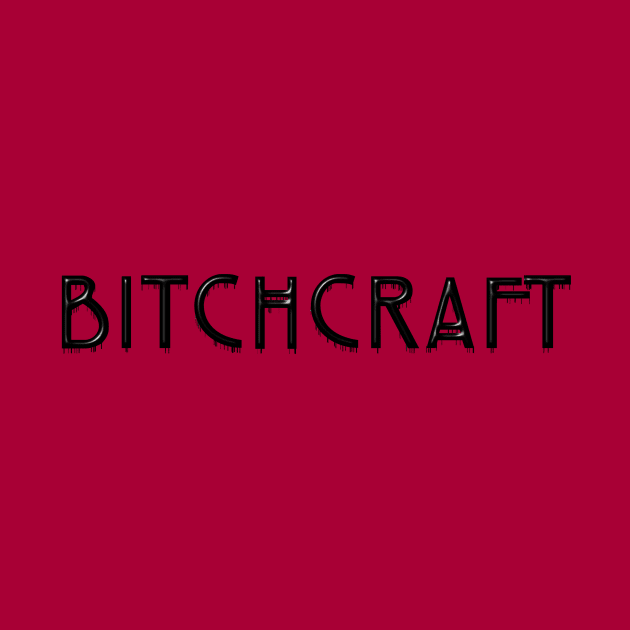 Bitchcraft by SmartCraftCo