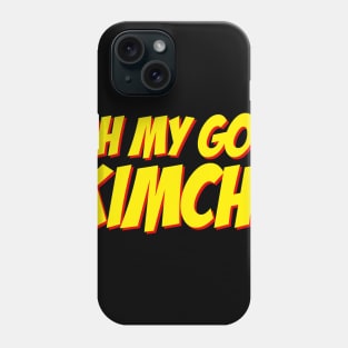 OH MY GOD KIMCHI Phone Case