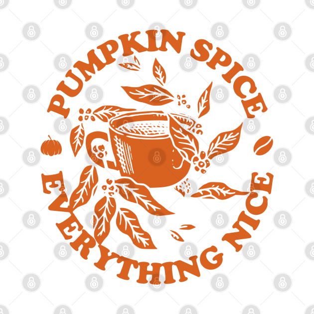 Pumpkin Spice And Everything Nice, Autumn Fall by AnghelApparel