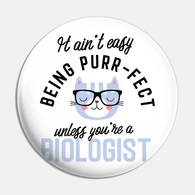 Biologist Cat Gifts for Cat Lovers - It ain't easy being Purr Fect Pin by BetterManufaktur