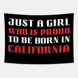 just a girl who is proud to be born in California Tapestry