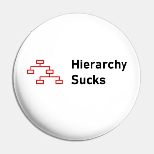 Hierarchy Sucks Pin