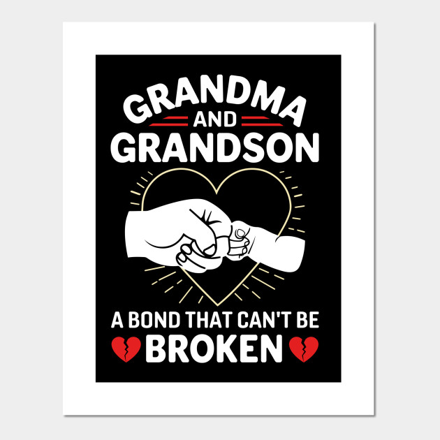 Grandma And Grandson A Bond That Can T Be Broken Gift Grandma And Grandson Bond Cant Broken Posters And Art Prints Teepublic