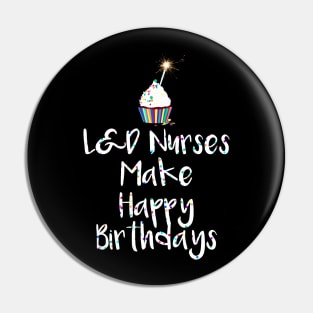 L&D Nurses Make Happy Birthdays Pin