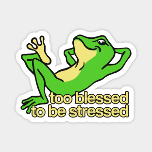 Too Blessed To Be Stressed Magnet