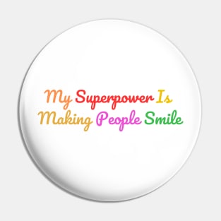 my superpower is making people smile Pin