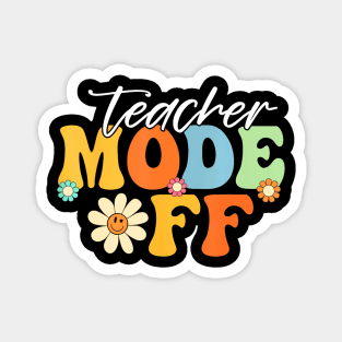 Teacher Mode off Last Day of School Summer Break Magnet