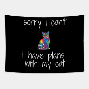 funny cat humor gift 2020 :sorry i can't i have plans wit my cat Tapestry