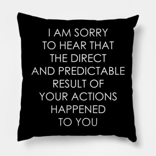 I AM SORRY TO HEAR THAT Pillow