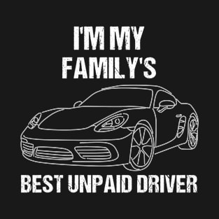 I'm My Family's Best Unpaid Driver T-Shirt