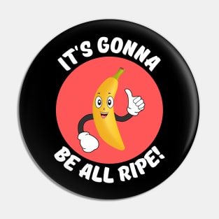 It's Gonna Be All Ripe | Banana Pun Pin