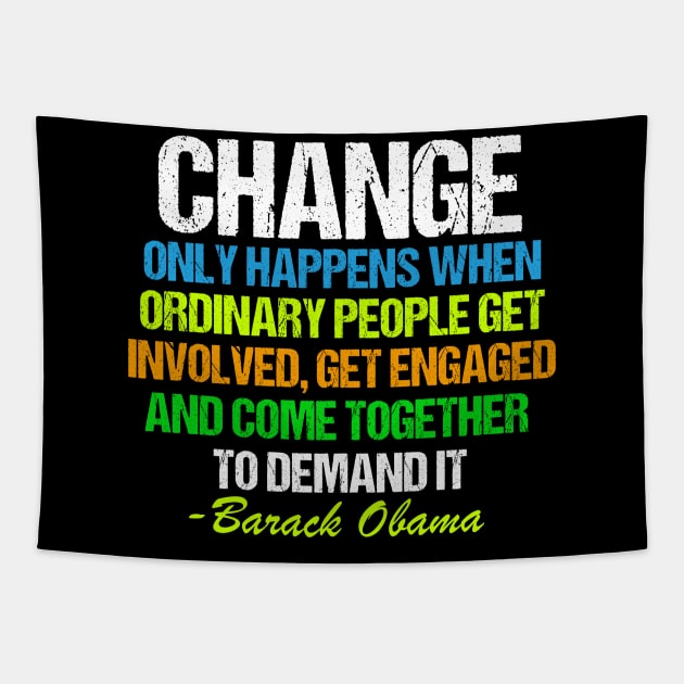 Obama Change Quote Inspirational Tapestry by epiclovedesigns