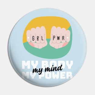 My Body My Power My Mind Pin