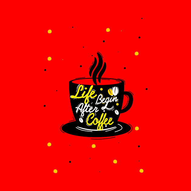 Life Begin After Coffee by Diannas