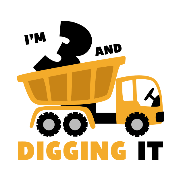 I'm 3 and Digging it Funny 3rd Birthday Excavator Kids by DesignergiftsCie