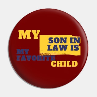 My Son In Law Is My Favorite Child Pin