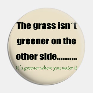 The Grass Is Greener Where You Water It 1 Pin