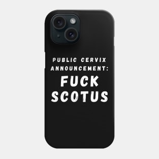 Public Cervix Announcement: Fuck SCOTUS – White Phone Case