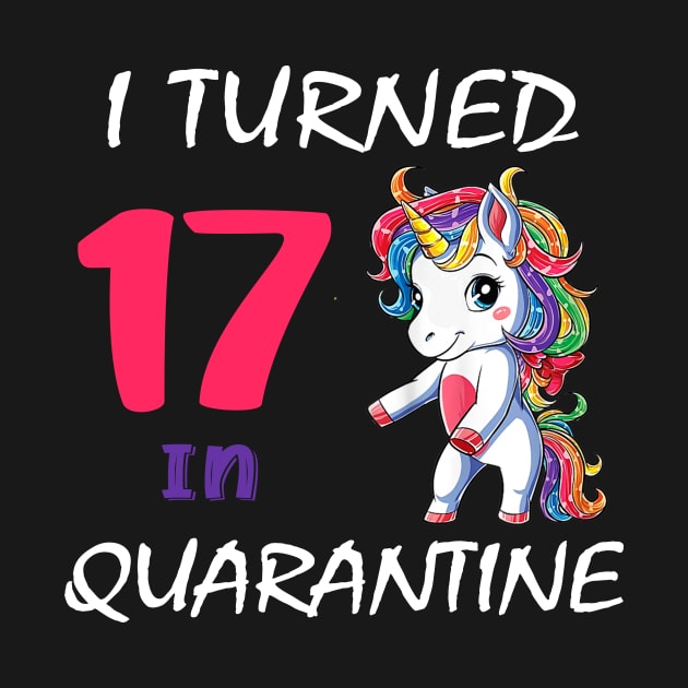 I Turned 17 in quarantine Cute Unicorn by Superdadlove