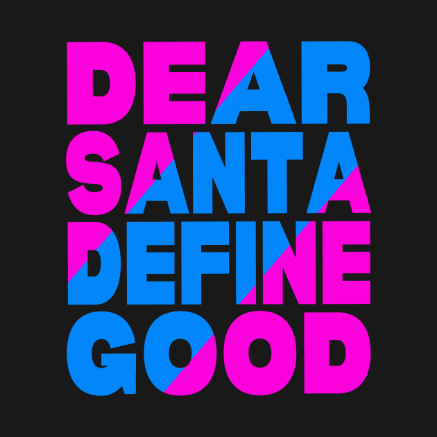 Dear Santa define good by Evergreen Tee