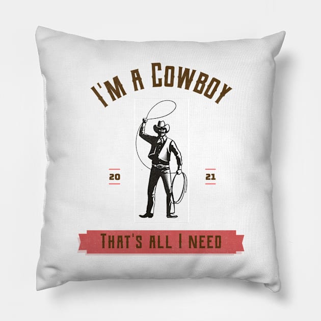 I'm a cowboy and that's all I need Pillow by DiMarksales