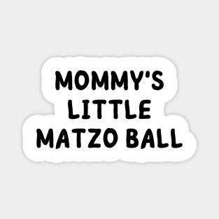 mommy's little matzo ball Magnet