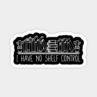 i have no shelf control ,Reading shirt Librarian shirt Book Shelf Design Tee Book Lover Clothes Bookworm Apparel Gift for Teacher Library Magnet