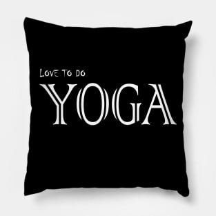 Love to do Yoga Pillow