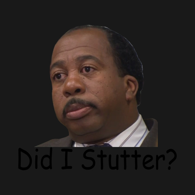 Discover Stanley Hudson Funny 'Did I Stutter?' - The Office - The Office - T-Shirt