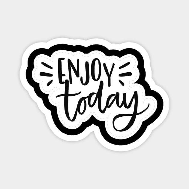 Enjoy Today Magnet by IlhanAz