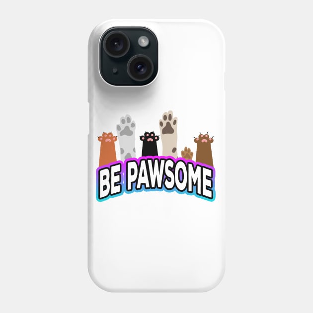 Be Pawsome Paws Phone Case by Shawnsonart